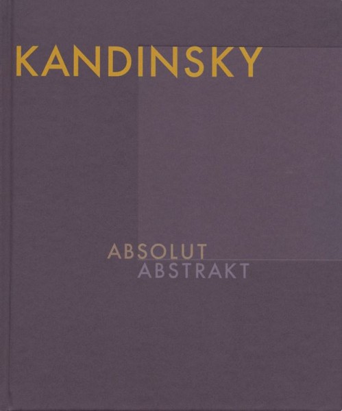 Kandinsky . ABSOLUT ABSTRAKT