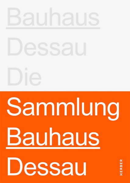 BAUHAUS DESSAU . Die Sammlung